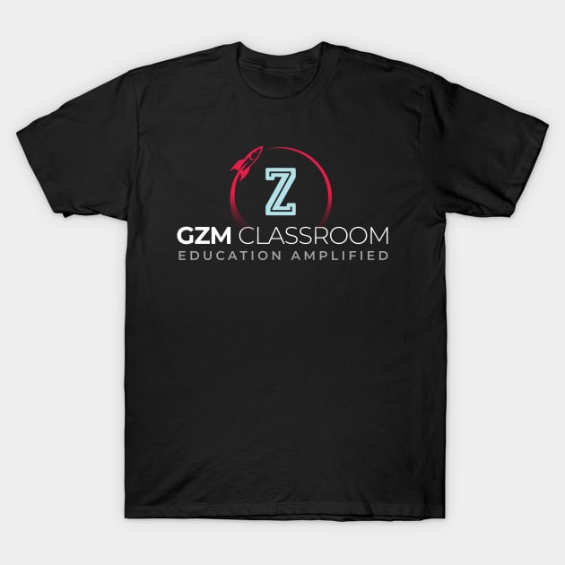 GZM Classroom Education Amplified T-Shirt by GZM Podcasts